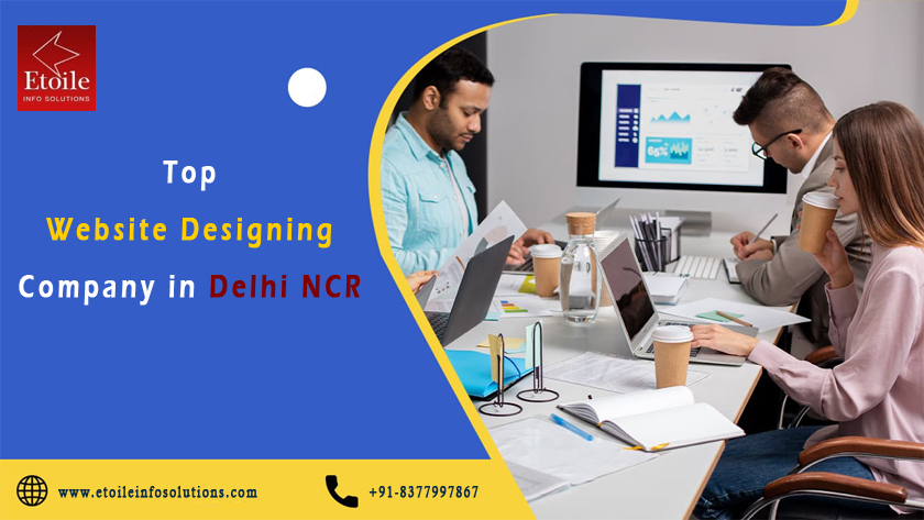 Top Website Designing Company in Delhi NCR: Elevate Your Digital Presence